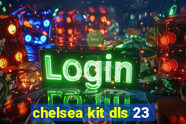 chelsea kit dls 23